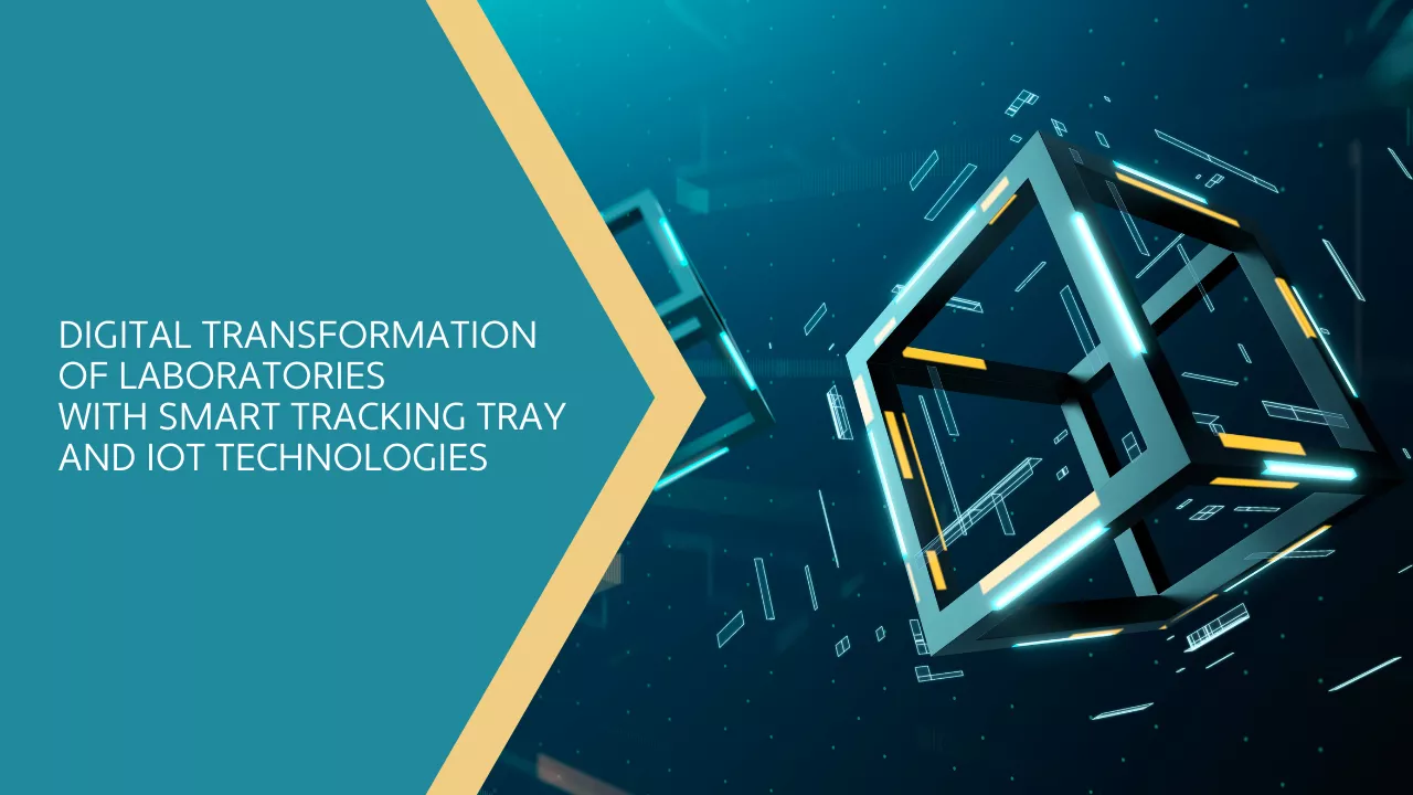 Digital Transformation of Laboratories with Smart Tracking Tray and IoT Technologies